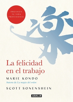 FELICIDAD EN EL TRABAJO LA - KONDO MARIE SONENSHEIN SCOTT