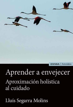 APRENDER A ENVEJECER APROXIMACION HOLISTICA - LLUIS SEGARRA MOLINS