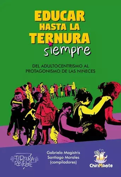 EDUCAR HASTA LA TERNURA SIEMPRE - MAGISTRIS GABRIELA MORALES SAN