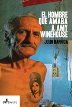 EL HOMBRE QUE AMABA A AMY WINEHOUSE - JULIO BARRIGA