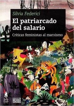 PATRIARCADO DEL SALARIO CRITICAS FEMINISTAS AL MARXISMO - FEDERICI SILVIA
