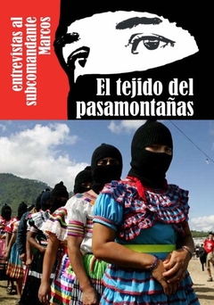 TEJIDO DEL PASAMONTAÑAS ENTREVISTAS SUBCOMANDANTE - SUBCOMANDANTE MARCOS