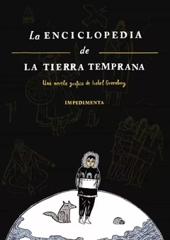 LA ENCICLOPEDIA DE LA TIERRA TEMPRANA - ISABEL GREENBERG