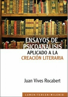 ENSAYOS DE PSICOANALISIS APLICADO A LA CREACION LITERARIA - VIVES ROCABERT JUAN