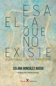 ESA ELLA QUE NO EXISTE - GONZALEZ BASSO SOLANA