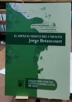 EL ESPACIO HUECO DEL CARACOL - JORGE BETANCOURT