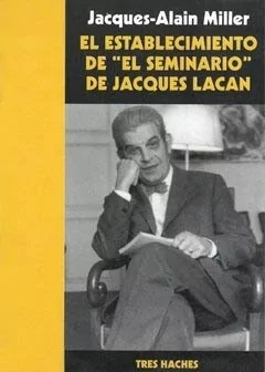 ESTABLECIMIENTO DE EL SEMINARIO DE JACQUES LACAN - MILLER JACQUES ALAIN