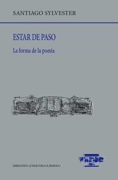 ESTAR DE PASO LA FORMA DE LA POESIA - SANTIAGO SYLVESTER
