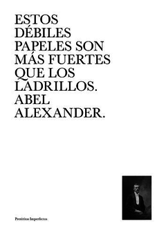 ESTOS DEBILES PAPELES SON MAS FUERTES QUE LOS LADR - ALEXANDER ABEL