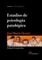 ESTUDIOS DE PSICOLOGÍA PATOLÓGICA - ÁLVAREZ JOSÉ MARIA