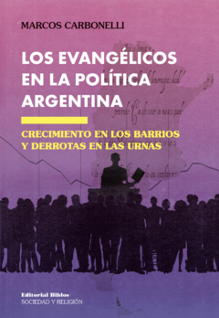 EVANGELICOS EN LA POLITICA ARGENTINA CRECIMIENTO E - CARBONELLI MARCOS