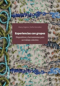 EXPERIENCIAS CON GRUPOS DISPOSITIVOS Y HERRAMIENTAS PARA UN TRABAJO COLECTIVO - MANY GIGENA SOFIA GONZALEZ