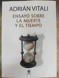 ENSAYO SOBRE LA MUERTE Y EL TIEMPO - ADRIAN VITALI