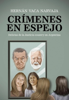 CRIMENES EN ESPEJO - HERNAN VACA NARVAJA