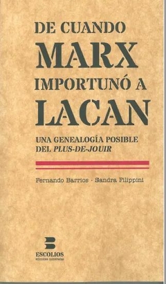 DE CUANDO MARX IMPORTUNO A LACAN - BARRIOS FERNANDO FILIPPINI S