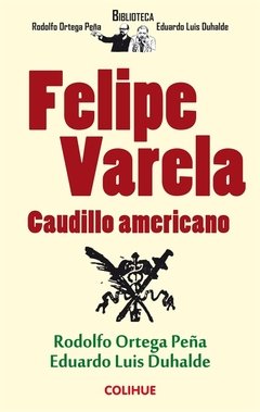 FELIPE VARELA CAUDILLO AMERICANO - ORTEGA PEÑA DUHALDE