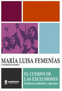 EL CUERPO DE LAS EXCLUSIONES DISIDENCIAS DESBORDES - MARIA LUISA FEMENIAS COORDINADORA
