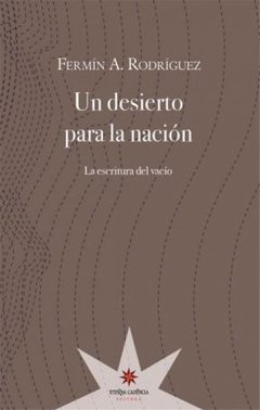 UN DESIERTO PARA LA NACION ESCRITURA VACIO - RODRIGUEZ FERMIN A