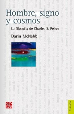 HOMBRE SIGNO Y COSMOS FILOSOFIA DE CHARLES PEIRCE - MCNABB DARIN