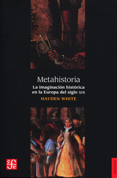 METAHISTORIA IMAGINACION HISTORICA LA EUROPA S XIX - WHITE HAYDEN