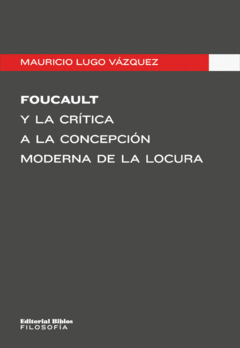 FOUCAULT Y LA CRITICA A LA CONCEPCION MODERNA DE L - LUGO VAZQUEZ MAURICIO
