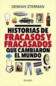 HISTORIAS DE FRACASOS Y FRACASADOS QUE CAMBIARON EL MUNDO - STERMAN DEMIAN