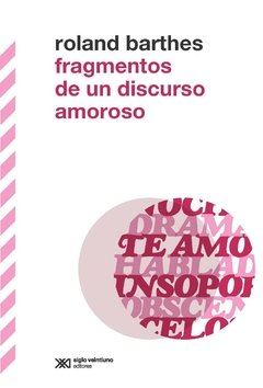 FRAGMENTOS DE UN DISCURSO AMOROSO 2? ED 2008 - BARTHES ROLAND