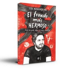 FRAUDE MAS HERMOSO UNA MIRADA SOBRE EL CINE Y NOSOTROS - MENDOCA PAZ FITO