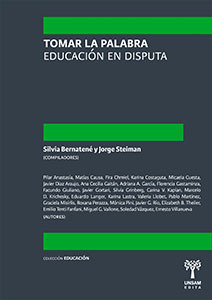 TOMAR LA PALABRA EDUCACION EN DISPUTA - SILVIA BERNATENE JORGE STEIMAN