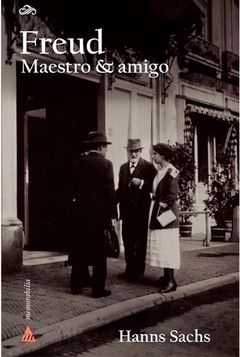 FREUD MAESTRO Y AMIGO - SACHS HANNS