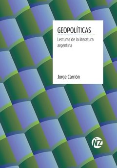 GEOPOLITICAS LECTURAS DE LITERATURA ARGENTINA - JORGE CARRION