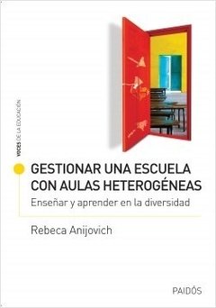 GESTIONAR UNA ESCUELA CON AULAS HETEROGENEAS DIVER - ANIJOVICH REBECA