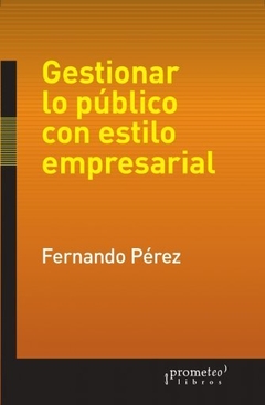 GESTIONAR LO PUBLICO CON ESTUDIO EMPRESARIAL - PEREZ FERNANDO