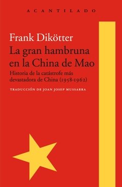 GRAN HAMBRUNA EN LA CHINA DE MAO - DIKOTTER FRANK