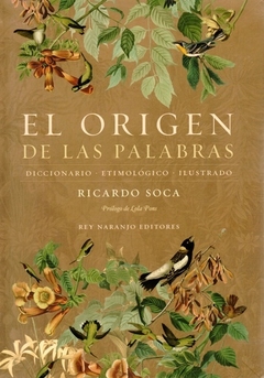 EL ORIGEN DE LAS PALABRAS DICCIONARIO ETIMOLOGICO - RICARDO SOCA