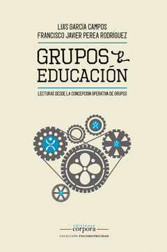 GRUPOS Y EDUCACION LECTURAS DESDE LA CONCEPCION OP - GARCIA CAMPOS - PEREA RODRIGUE