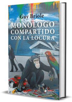 MONOLOGO COMPARTIDO CON LA LOCURA - GUY BRIOLE