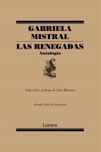 RENEGADAS LAS ANTOLOGIA - MISTRAL GABRIELA