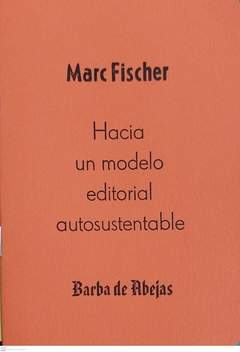 HACIA UN MODELO EDITORIAL AUTOSUSTENTABLE - MARC FISCHER