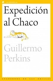 EXPEDICION AL CHACO - PERKINS GUILLERMO