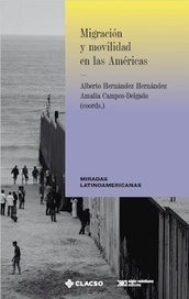 MIGRACION Y MOVILIAD EN LAS AMERICAS - HERNANDEZ HERNANDEZ A CAMPOS D