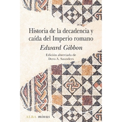 HISTORIA DE LA DECADENCIA Y CAIDA DEL IMPERIO ROMANO- GIBBON EDWARD