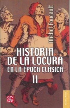 HISTORIA DE LA LOCURA 2 EN LA EPOCA CLASICA - FOUCAULT MICHEL