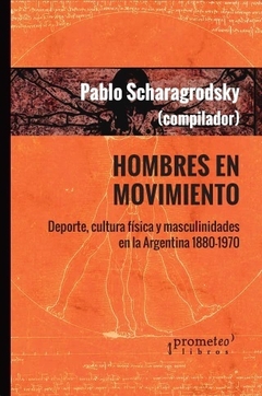 HOMBRES EN MOVIMIENTO - PABLO SCHARAGRODSKY COMPILADOR