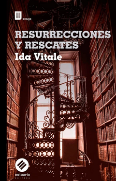 RESURRECCIONES Y RESCATES - IDA VITALE
