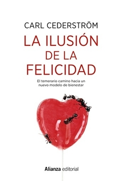 ILUSION DE LA FELICIDAD LA - CEDERSTROM CARL