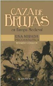 CAZA DE BRUJAS EN EUROPA MEDIEVAL MIRADA PSICOANALÍTICA - COSACOV EDUARDO