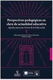 PERSPECTIVAS PEDAGOGICAS EN CLAVE DE ACTUALIDAD EDUCATIVA - FERNANDO AVENDAÑO DANEIL LESTEIME COMPILADORES