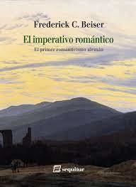 IMPERATIVO ROMANTICO EL PRIMER ROMANTICISMO ALEMAN - FREDERICK C. BEISER