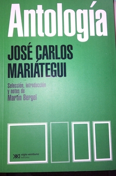 ANTOLOGIA JOSE CARLOS MARIATEGUI - MARIATEGUI JOSE CARLOS